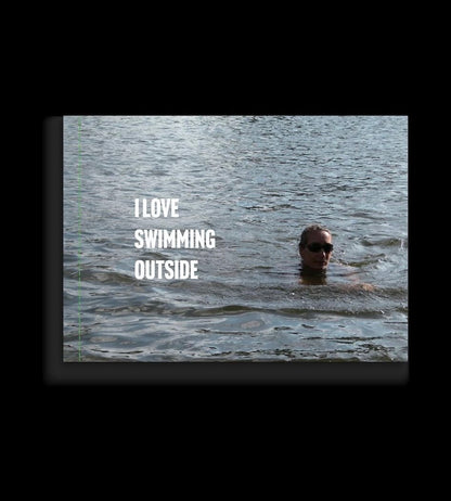 I Love Swimming Outside